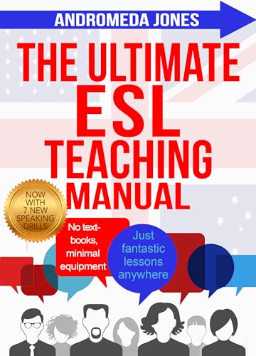 The Ultimate English as a Second Language Teaching Manual: No textbooks, minimal equipment just fantastic lessons anywhere (The Ultimate ESL Teaching Manual Book 1)