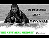 NAVY SEAL MINDSET: How to become the Ultimate Toughest Elite Warrior.: Self Confidence, Self Discipline, Self Awareness, Self Control, Mental Toughness, ... of a NAVY SEAL HERO WARRIOR MINDSET Book 1)