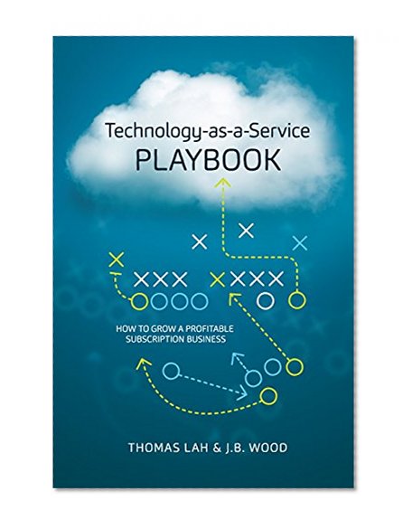 Technology-as-a-Service Playbook: How to Grow a Profitable Subscription Business