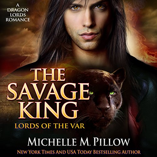 The Savage King: A Dragon Lords Story: Lords of the Var, Book 1