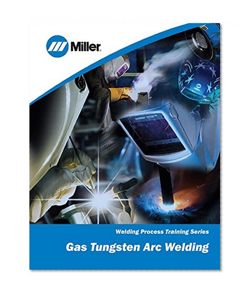 Gas Tungsten Arc Welding: Welding Process Training Series