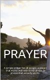 PRAYER: A simple prayer for all people, a prayer that works well with Mindfulness, a prayer that actually works.