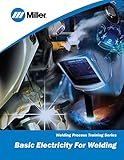 Basic Electricity for Welding: Welding Process Training Series