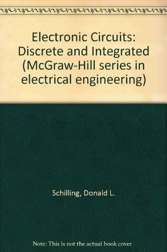 Electronic Circuits: Discrete and Integrated (Electronics and electronic circuits) by Donald L. Schilling (1979-06-01)