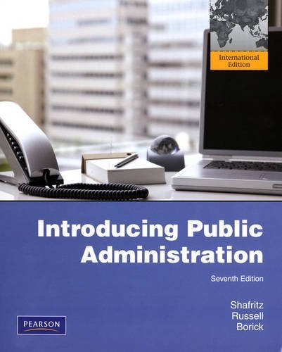 Introducing Public Administration by E.W. Russell, Christopher Borick Jay M. Shafritz (2010-05-03)