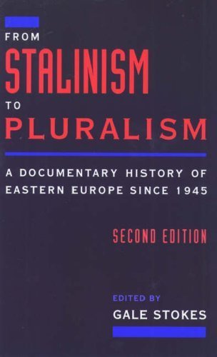 From Stalinism to Pluralism: A Documentary History of Eastern Europe since 1945 (1996-01-04)