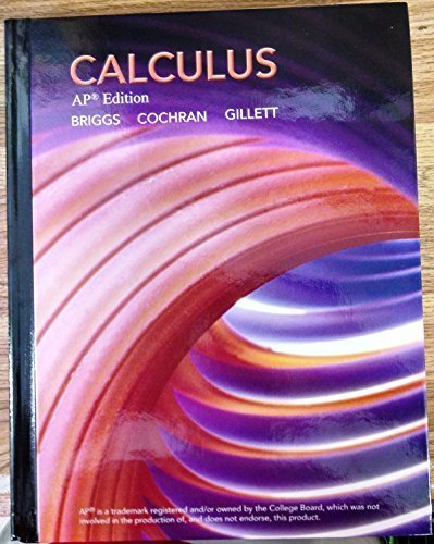 Calculus AP Edition by William Briggs; Lyle Cochran; Bernard Gillett; Eric Schulz (2014-05-03)
