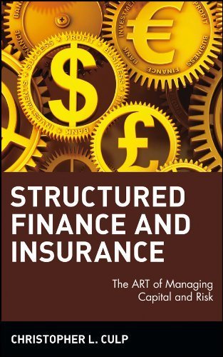 Structured Finance and Insurance: The ART of Managing Capital and Risk by Christopher L. Culp (2006-01-23)