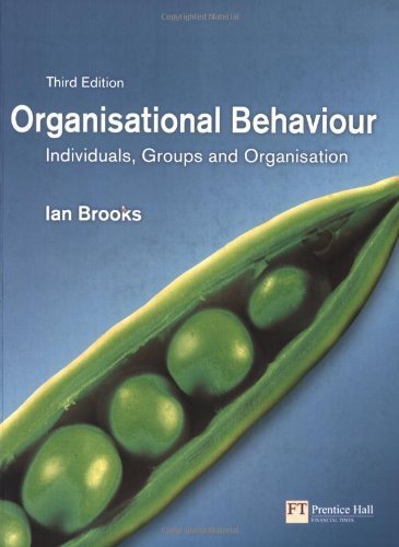 Organisational Behaviour: Individuals, Groups and Organisation (3rd Edition) by Ian Brooks (2005-12-31)