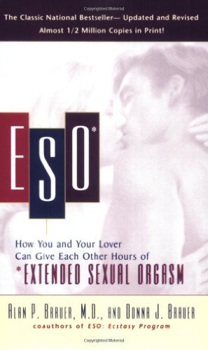ESO: How You and Your Lover Can Give Each Other Hours of *Extended Sexual Orgasm by Alan P. Brauer (2001-04-01)