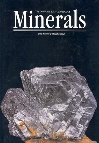 The Complete Encyclopedia of Minerals (Rocks, Minerals and Gemstones) by Petr Korbel (2002-09-03)