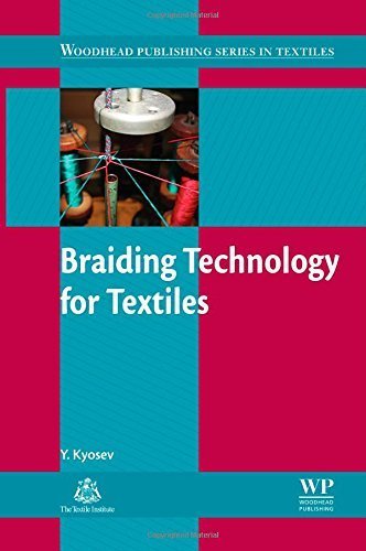 Braiding Technology for Textiles: Principles, Design and Processes (Woodhead Publishing Series in Textiles) by Yordan Kyosev (2014-10-24)