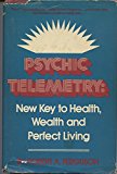 Psychic Telemetry: New Key to Health, Wealth, and Perfect Living by Robert A. Ferguson (1977-11-03)