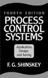 Process Control Systems: Application, Design, and Adjustment by F. Greg Shinskey (1988-09-01)