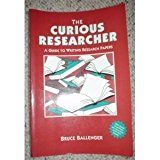 The Curious Researcher: A Guide to Writing Research Papers by Bruce Ballenger (1994-01-03)