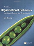 Organisational Behaviour: Individuals, Groups and Organisation (3rd Edition) by Ian Brooks (2005-12-31)