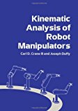Kinematic Analysis of Robot Manipulators by Carl D. Crane III (2008-01-28)