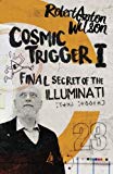 Cosmic Trigger I: Final Secret of the Illuminati (Volume 1) by Robert Anton Wilson (2016-02-23)