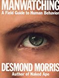 Manwatching: A Field Guide to Human Behavior by Desmond Morris (1979-04-03)