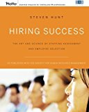 Hiring Success: The Art and Science of Staffing Assessment and Employee Selection by Steven T. Hunt (2007-06-22)