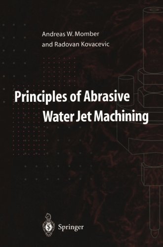 Principles of Abrasive Water Jet Machining by Andreas W. Momber (2012-02-03)