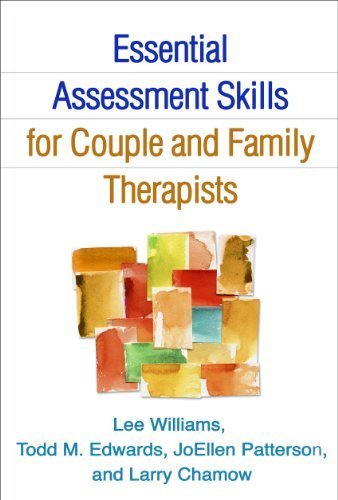 Essential Assessment Skills for Couple and Family Therapists (Guilford Family Therapy (Paperback)) by Lee Williams PhD LMFT (2014-01-21)