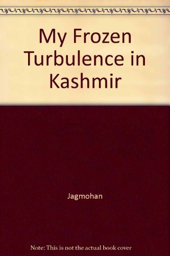 My Frozen Turbulence in Kashmir by Jagmohan (1992-04-04)