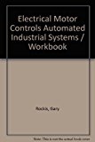 Electrical Motor Controls Automated Industrial Systems / Workbook by Gary Rockis (1987-06-03)