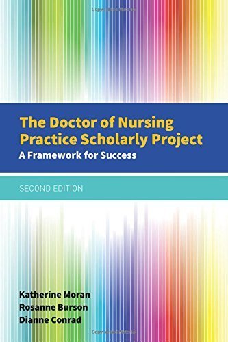 The Doctor of Nursing Practice Scholarly Project: A Framework for Success by Katherine J. Moran (2016-03-04)
