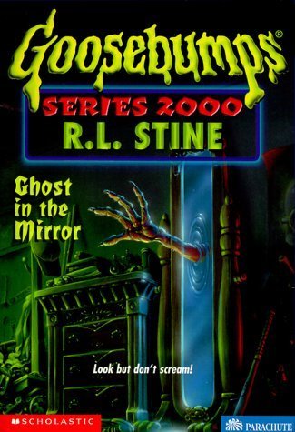 Ghost in the Mirror (Goosebumps Series 2000) by R. L. Stine (2000-01-03)