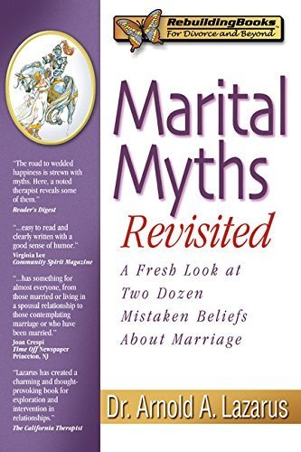 Marital Myths Revisited: A Fresh Look at Two Dozen Mistaken Beliefs About Marriage (Rebuilding Books) by Arnold A. Lazarus (2001-02-01)