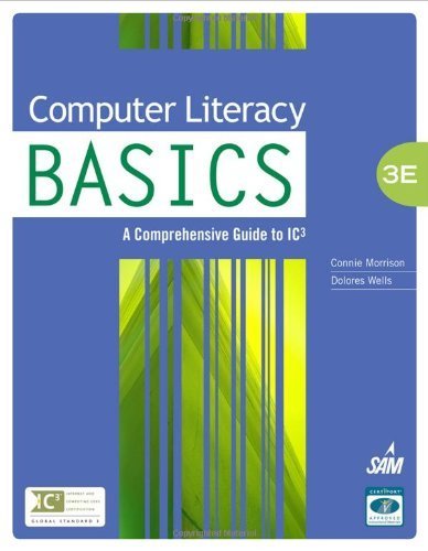 Computer Literacy BASICS: A Comprehensive Guide to IC3 (Computer Literacy Open Event) by Connie Morrison (2009-08-04)