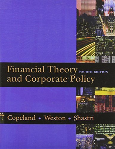 Financial Theory and Corporate Policy (4th Edition) by Thomas E. Copeland (2004-01-10)