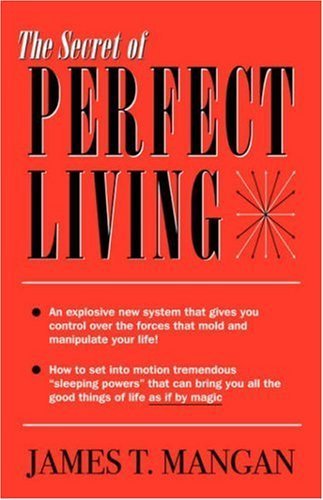 The Secret of Perfect Living by James T. Mangan (2006-12-01)