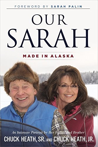 Our Sarah: Made in Alaska by Chuck Heath Sr. (2012-09-25)