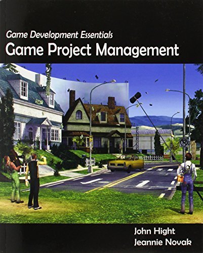 Game Development Essentials: Game Project Management by John Hight (2007-03-27)