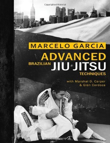 Advanced Brazilian Jiujitsu Techniques by Marcelo Garcia (2011-11-15)