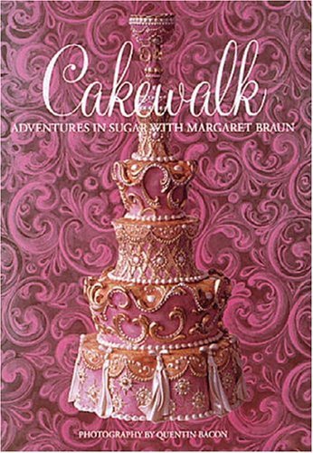 Cakewalk: Adventures In Sugar With Margaret Braun by Margaret Braun (2001-09-22)
