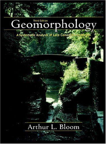 Geomorphology: A Systematic Analysis of Late Cenozoic Landforms by Arthur L. Bloom (2004-06-04)