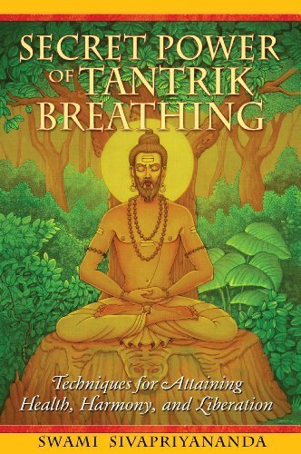 Secret Power of Tantrik Breathing: Techniques for Attaining Health, Harmony, and Liberation by Swami Sivapriyananda (2009-05-08)