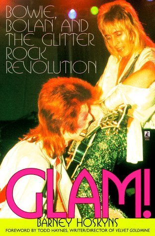 Glam!: (David) Bowie, (Marc) Bolan and the Glitter Rock Revolution by Barney Hoskyns (1998-11-01)