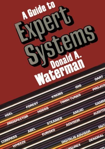 A Guide to Expert Systems (Teknowledge Series in Knowledge Engineering) by Donald A. Waterman (1985-11-03)