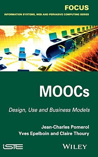 MOOCs: Design, Use and Business Models (Focus: Information Systems, Web and Persasive Computing) by Jean-Charles Pomerol (2015-03-16)