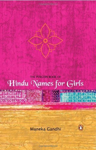 The Penguin Book of Hindu Names for Girls (Any Time Temptations Series) by Maneka Gandhi (2004-01-01)
