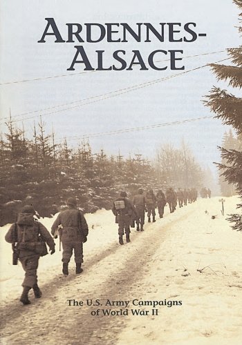 The U.S. Army Campaigns of World War II: Ardennes- Alsace by U.S. Army Center of Military History (2014-12-18)