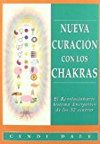 Nueva Curaci?n Con Los Chakras: El revolucionario sistema energ?tico de los 32 centros (Nueva Era) (Spanish Edition) by Cyndi Dale (2003-06-01)