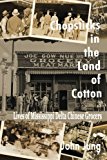 Chopsticks in the Land of Cotton: Lives of Mississippi Delta Chinese Grocers by John Jung (2011-08-15)