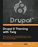 Drupal 8 Theming with Twig by Chaz Chumley (2016-03-23)