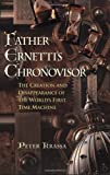 Father Ernetti's Chronovisor : The Creation and Disappearance of the World's First Time Machine by Peter Krassa (2000-03-04)