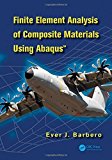 Finite Element Analysis of Composite Materials using Abaqus(TM) by Ever J. Barbero (2013-04-18)